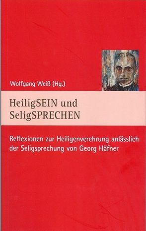 HeiligSEIN und SeligSPRECHEN von Weiß,  Wolfgang