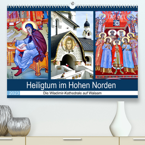 Heiligtum im Hohen Norden – Die Wladimir-Kathedrale auf Walaam (Premium, hochwertiger DIN A2 Wandkalender 2023, Kunstdruck in Hochglanz) von von Loewis of Menar,  Henning