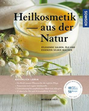 Heilkosmetik aus der Natur von Veit,  Myriam