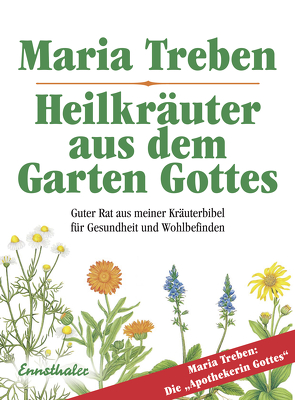 Heilkräuter aus dem Garten Gottes von Treben,  Maria