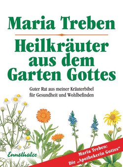 Heilkräuter aus dem Garten Gottes von Treben,  Maria