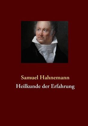 Heilkunde der Erfahrung von Hahnemann,  Samuel