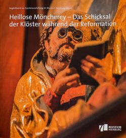 Heillose Möncherey – Das Schicksal der Klöster während der Reformation von Nowak-Klimscha,  Kristina