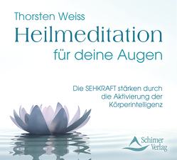 Heilmeditation für deine Augen von Schirner Verlag, Weiss,  Thorsten