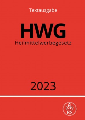 Heilmittelwerbegesetz – HWG 2023 von Studier,  Ronny