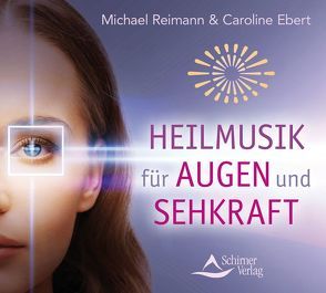 Heilmusik für Augen und Sehkraft von Ebert,  Caroline, Reimann,  Michael