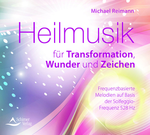 Heilmusik für Transformation, Wunder und Zeichen von Reimann,  Michael