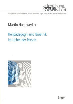 Heilpädagogik und Bioethik im Lichte der Person von Handwerker,  Martin