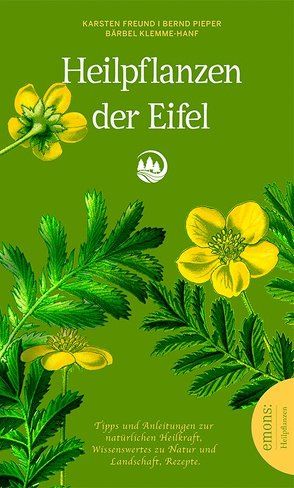 Heilpflanzen der Eifel von Freund,  Karsten, Klemme-Hanf,  Bärbel, Pieper,  Bernd