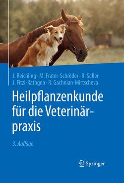 Heilpflanzenkunde für die Veterinärpraxis von Fitzi-Rathgen,  Julika, Frater-Schröder,  Marijke, Gachnian-Mirtscheva,  Rosa, Reichling,  Jürgen, Saller,  Reinhard