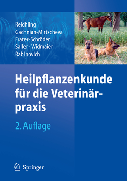 Heilpflanzenkunde für die Veterinärpraxis von Frater-Schröder,  Marijke, Gachnian-Mirtscheva,  Rosa, Rabinovich,  Moisei Isaakovich, Reichling,  Jürgen, Saller,  Reinhard, Widmaier,  Wolfgang