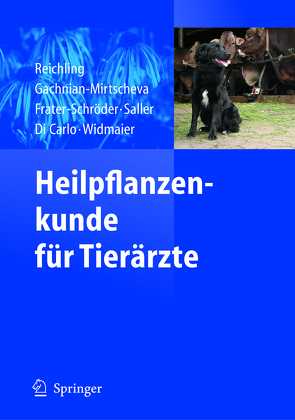 Heilpflanzenkunde für Tierärzte von Di Carlo,  Assunta, Frater-Schröder,  Marijke, Gachnian-Mirtscheva,  Rosa, Reichling,  Jürgen, Saller,  Reinhard, Widmaier,  Wolfgang