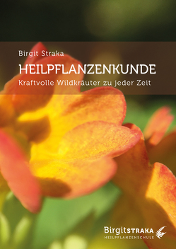 Heilpflanzenkunde von Straka,  Birgit