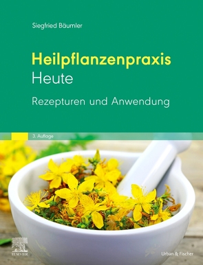 Heilpflanzenpraxis Heute Rezepturen und Anwendung von Bäumler,  Siegfried