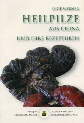 Heilpilze aus China von Werner,  Inge