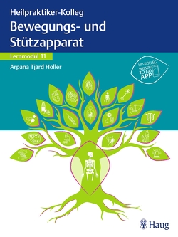 Heilpraktiker-Kolleg – Bewegungs- und Stützapparat – Lernmodul 11 von Holler,  Arpana Tjard