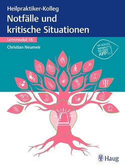 Heilpraktiker-Kolleg – Notfälle und kritische Situationen – Lernmodul 18 von Neumeir,  Christian