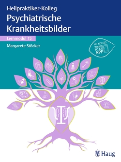 Heilpraktiker-Kolleg – Psychiatrische Krankheitsbilder – Lernmodul 15 von Stoecker,  Margarete