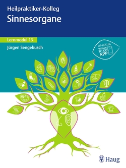 Heilpraktiker-Kolleg – Sinnesorgane – Lernmodul 13 von Sengebusch,  Jürgen