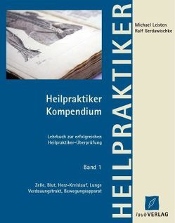 Heilpraktiker  Kompendium Band 1 Zelle, Blut, Herz-Kreislauf, Lunge, Verdauungstrakt, Bewegungsapparat von Gerdawischke,  Ralf, Leisten,  Michael