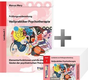 Heilpraktiker Psychotherapie – Elementarfunktionen und die drei Säulen der psychiatrischen Therapie (Lernbuch mit 200 Lernkarten) von Mery,  Marcus