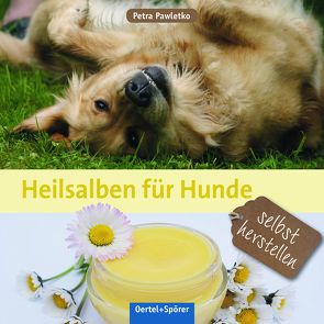 Heilsalben für Hunde selbst herstellen von Pawletko,  Petra