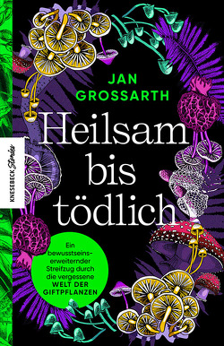 Heilsam bis tödlich von Grossarth,  Jan