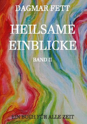 Heilsame Einblicke Band II von Fett,  Dagmar