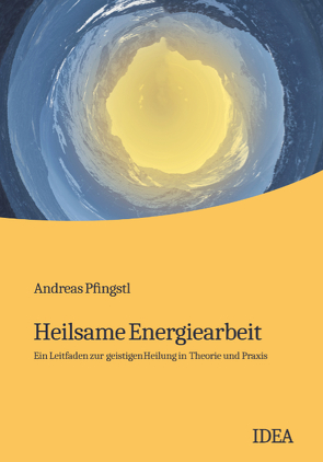 Heilsame Energiearbeit von Pfingstl,  Andreas