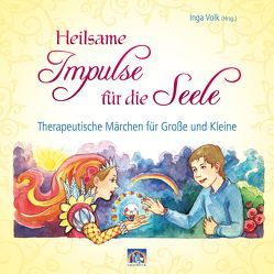 Heilsame Impulse für die Seele von Volk,  Hannelore, Volk,  Inga