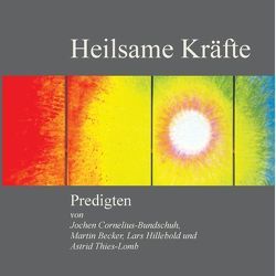 Heilsame Kräfte von Becker,  Martin, Cornelius-Bundschuh,  Jochen, Hillebold,  Lars, Thies-Lomb,  Astrid