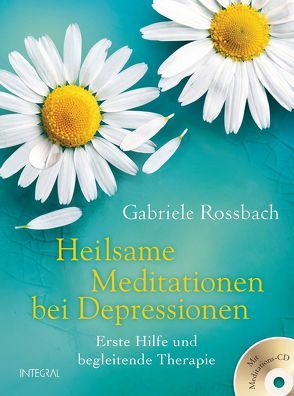 Heilsame Meditationen bei Depressionen von Rossbach,  Gabriele