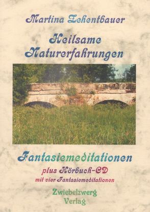 Heilsame Naturerfahrungen von Laufenburg,  Heike, Zehentbauer,  Martina