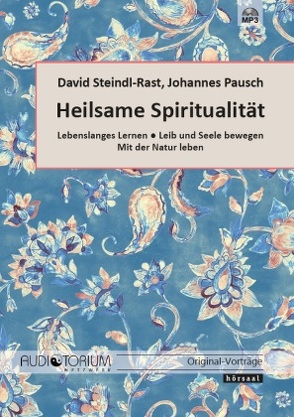 Heilsame Spiritualität von Steindl-Rast,  David,  Pausch,  Johannes