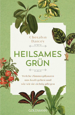 Heilsames Grün von Darcey,  Cheralyn, Liebl,  Elisabeth