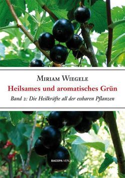 Heilsames und Aromatisches Grün, Band 2 von Wiegele,  Miriam