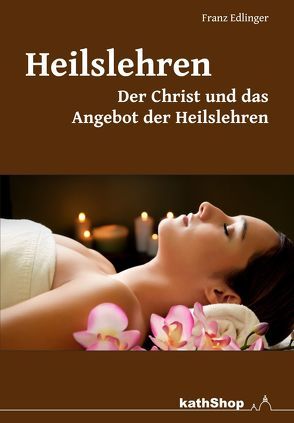 Heilslehren – Der Christ und das Angebot der Heilslehren von Edlinger,  Franz