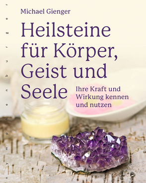 Heilsteine für Körper, Geist und Seele von Gienger,  Michael