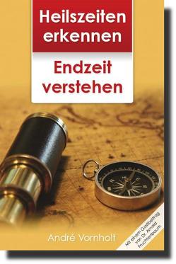 Heilszeiten erkennen – Endzeit verstehen von Vornholt,  André