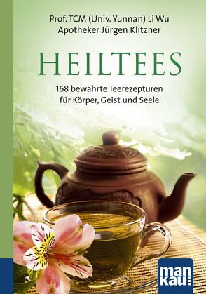 Heiltees. Kompakt-Ratgeber von Klitzner,  Jürgen, Li,  Wu