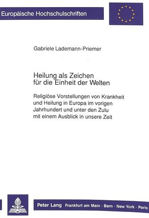 Heilung als Zeichen für die Einheit der Welten von Lademann-Priemer,  Gabriele