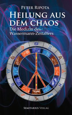Heilung aus dem Chaos. von Ripota,  Peter