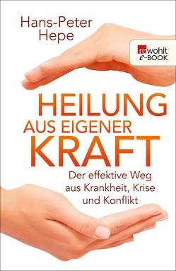 Heilung aus eigener Kraft von Hepe,  Hans-Peter