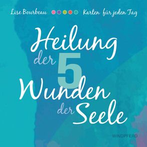 Heilung der 5 Wunden der Seele – Karten von Bourbeau,  Lise, Seele-Nyima,  Claudia