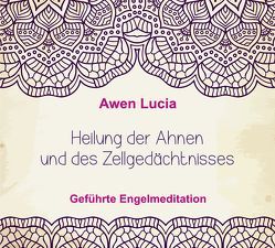 Heilung der Ahnen & des Zellgedächtnisses von Awen,  Lucia