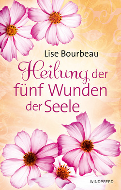 Heilung der fünf Wunden der Seele von Bourbeau,  Lise, Seele-Nyima,  Claudia