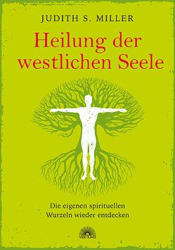 Heilung der westlichen Seele von Miller,  Judith S.