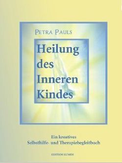 Heilung des Inneren Kindes von Pauls,  Petra