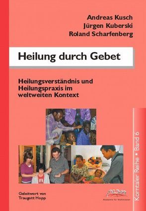 Heilung durch Gebet von Kuberski,  Jürgen, Kusch,  Andreas, Scharfenberg,  Roland