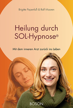 Heilung durch SOL-Hypnose von Mooren,  Ralf, Papenfuss,  Brigitte